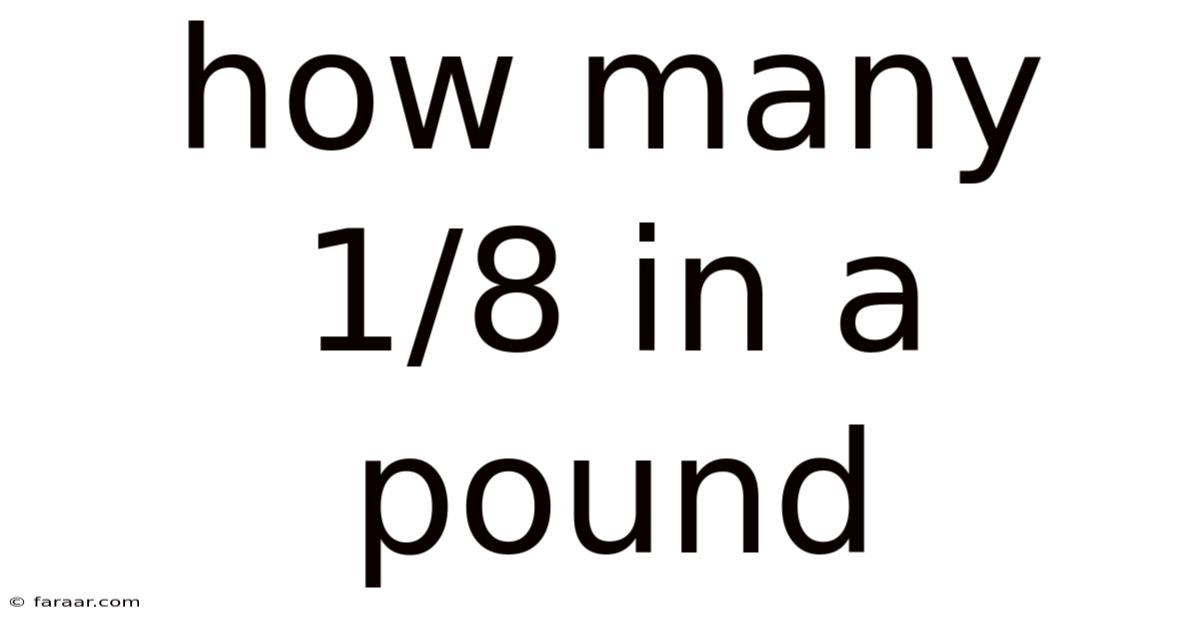 How Many 1/8 In A Pound