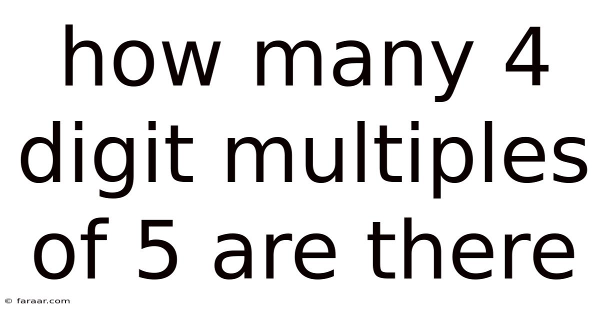 How Many 4 Digit Multiples Of 5 Are There