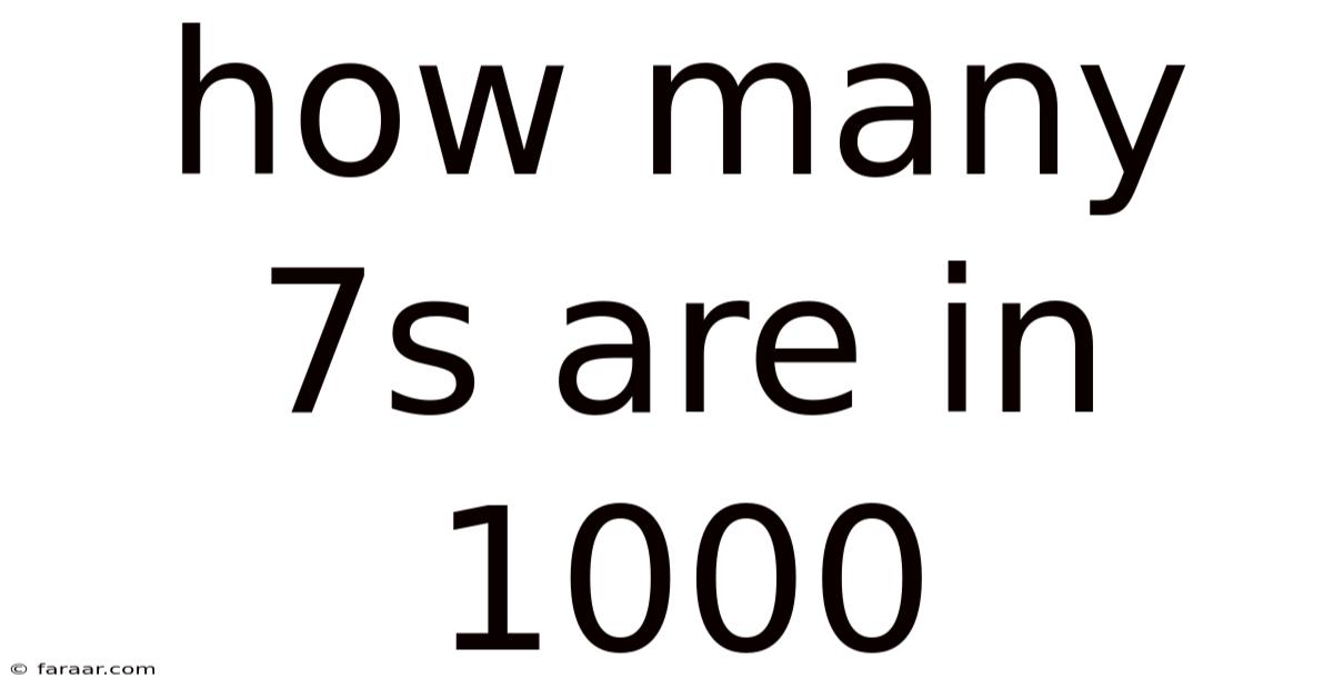 How Many 7s Are In 1000