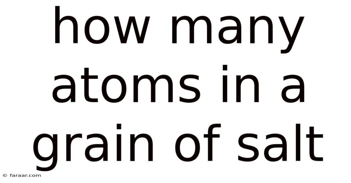 How Many Atoms In A Grain Of Salt