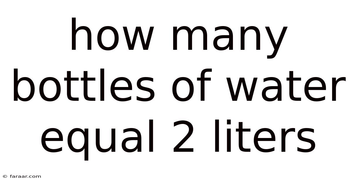 How Many Bottles Of Water Equal 2 Liters