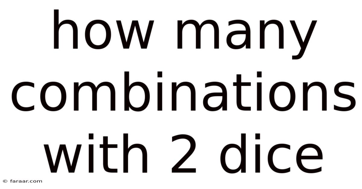 How Many Combinations With 2 Dice