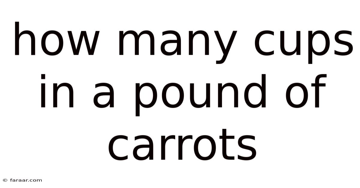 How Many Cups In A Pound Of Carrots