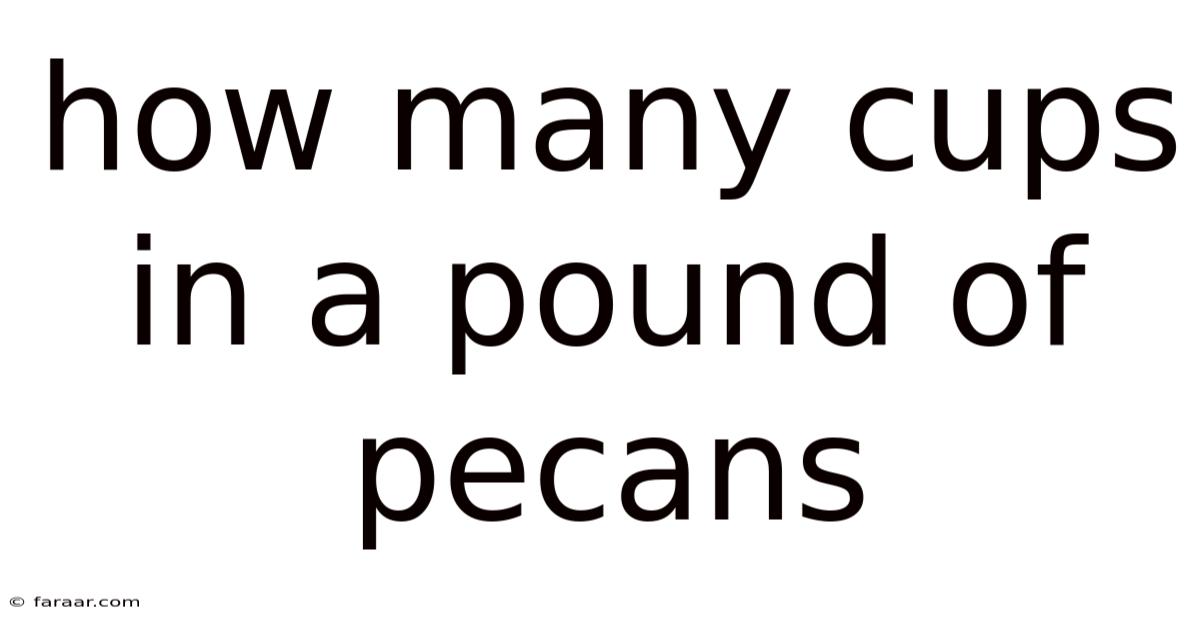 How Many Cups In A Pound Of Pecans