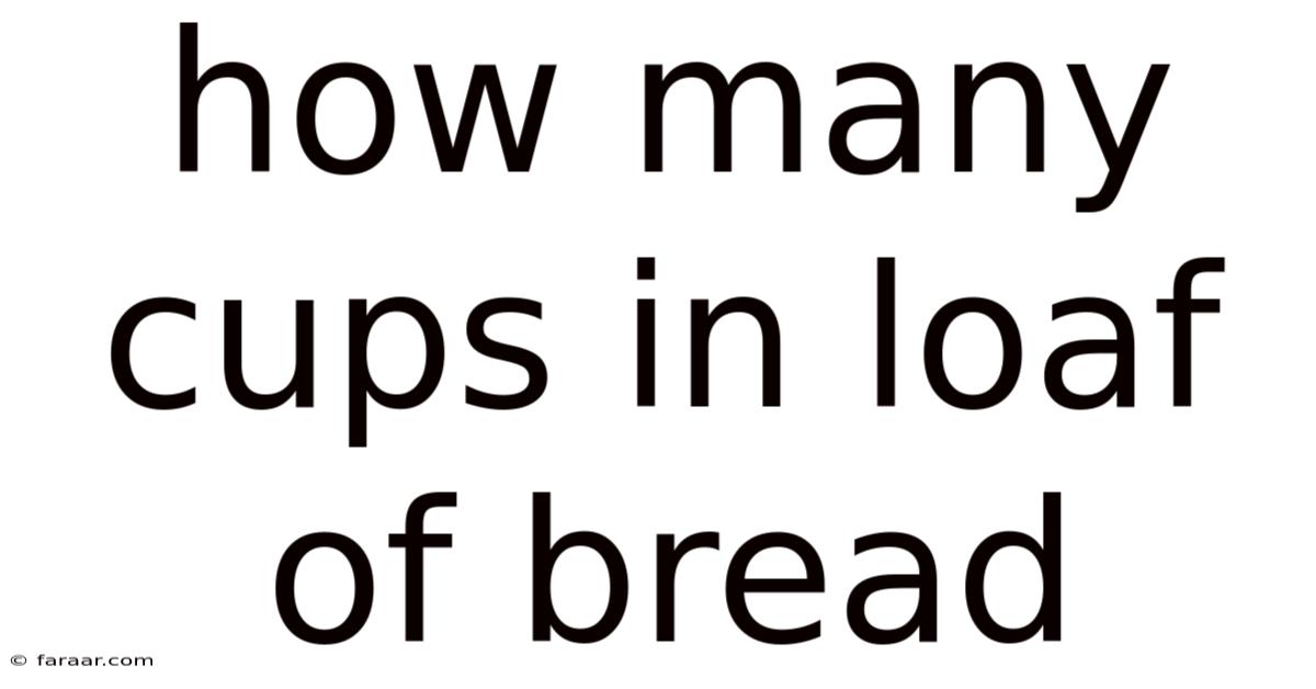 How Many Cups In Loaf Of Bread