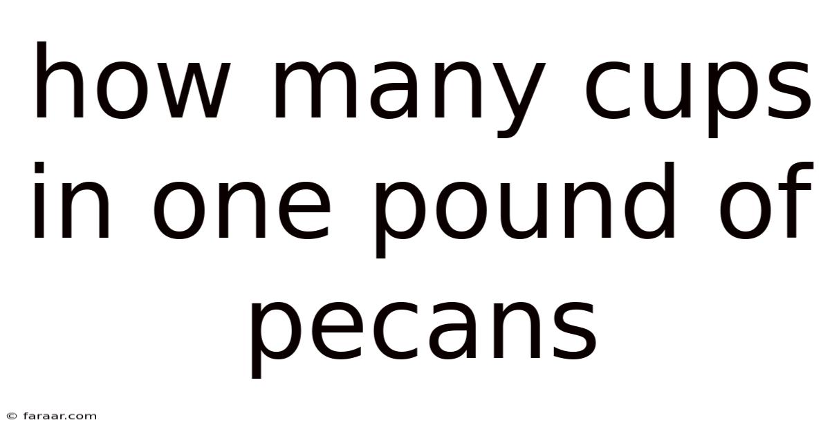 How Many Cups In One Pound Of Pecans