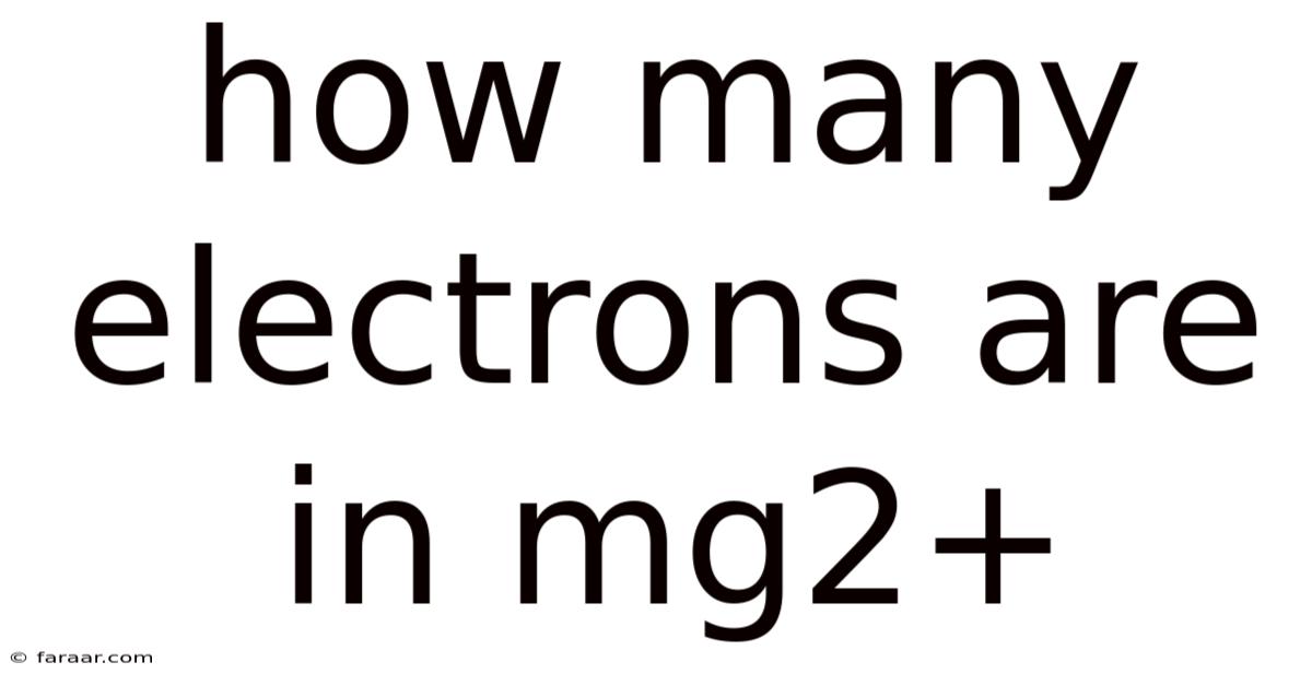 How Many Electrons Are In Mg2+