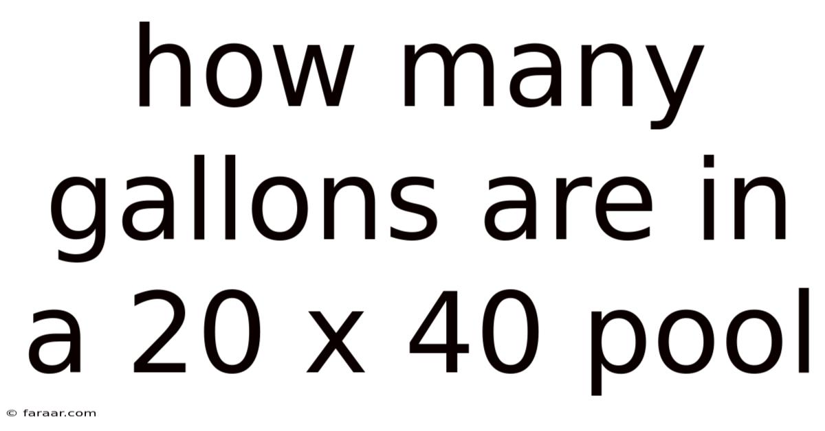 How Many Gallons Are In A 20 X 40 Pool