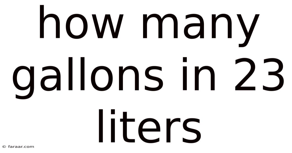 How Many Gallons In 23 Liters