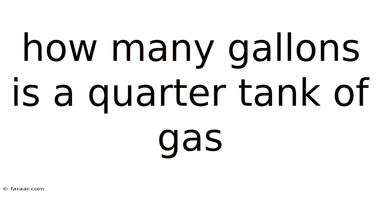 How Many Gallons Is A Quarter Tank Of Gas