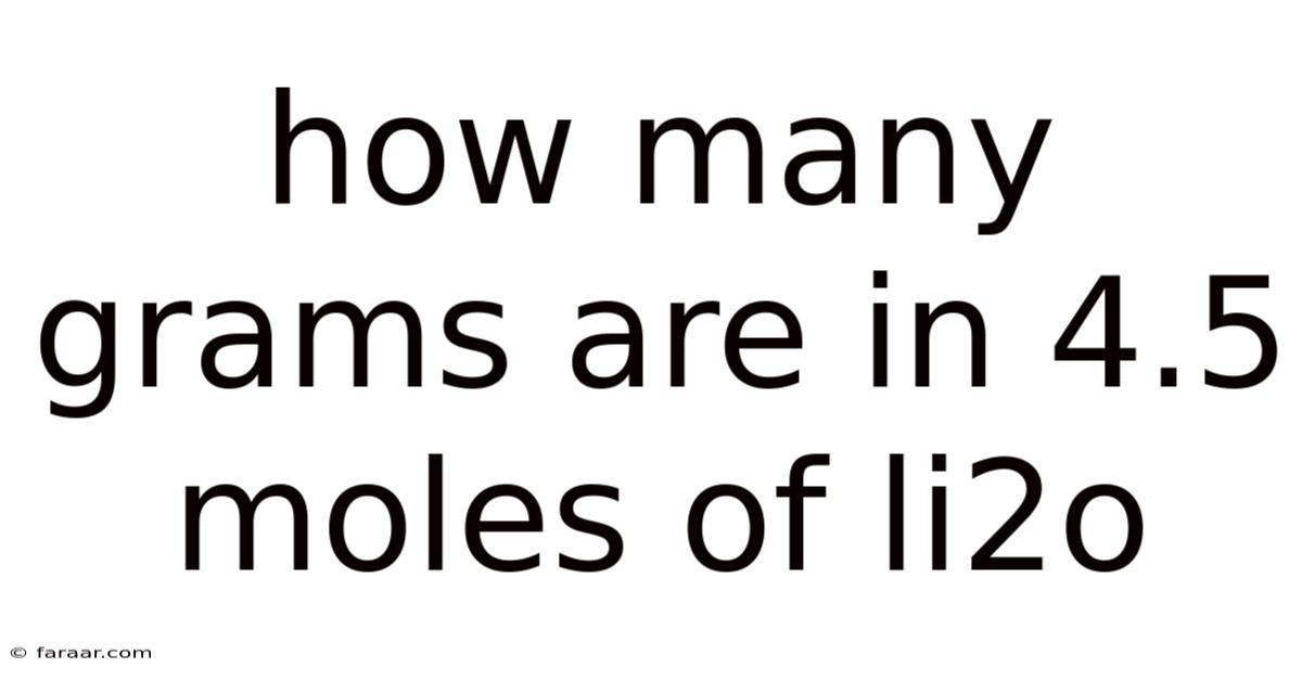 How Many Grams Are In 4.5 Moles Of Li2o
