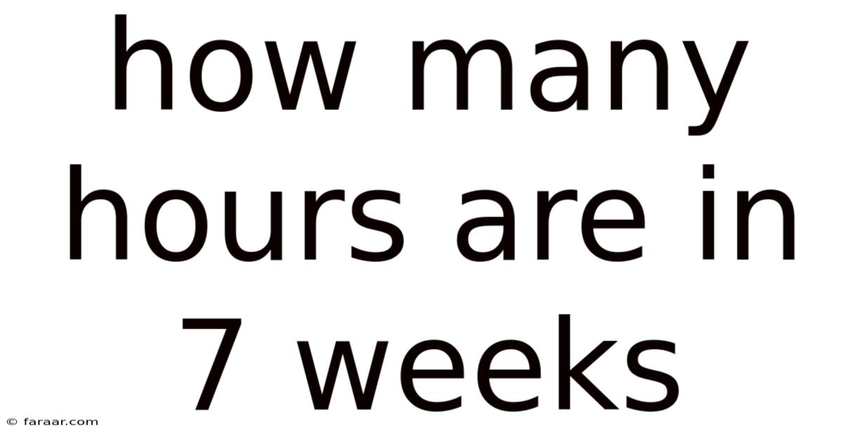 How Many Hours Are In 7 Weeks