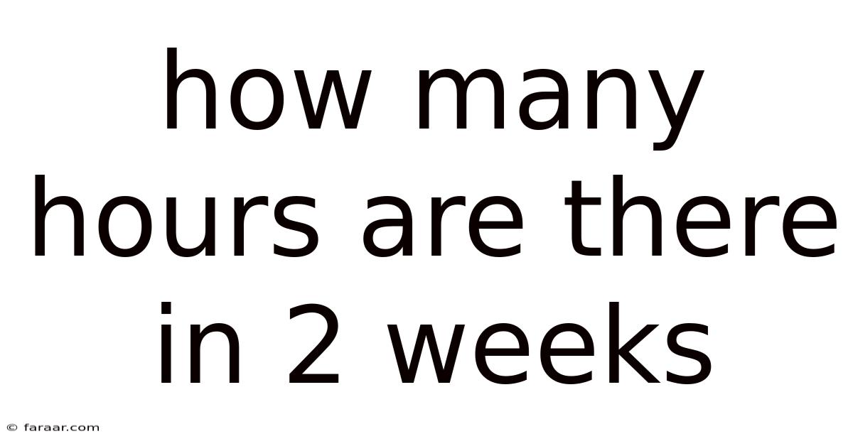 How Many Hours Are There In 2 Weeks