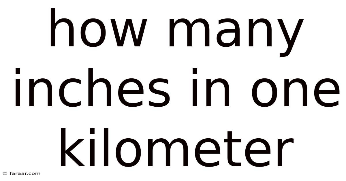 How Many Inches In One Kilometer