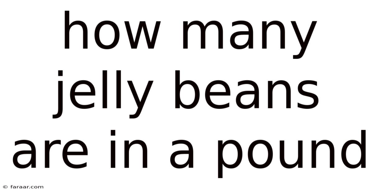 How Many Jelly Beans Are In A Pound