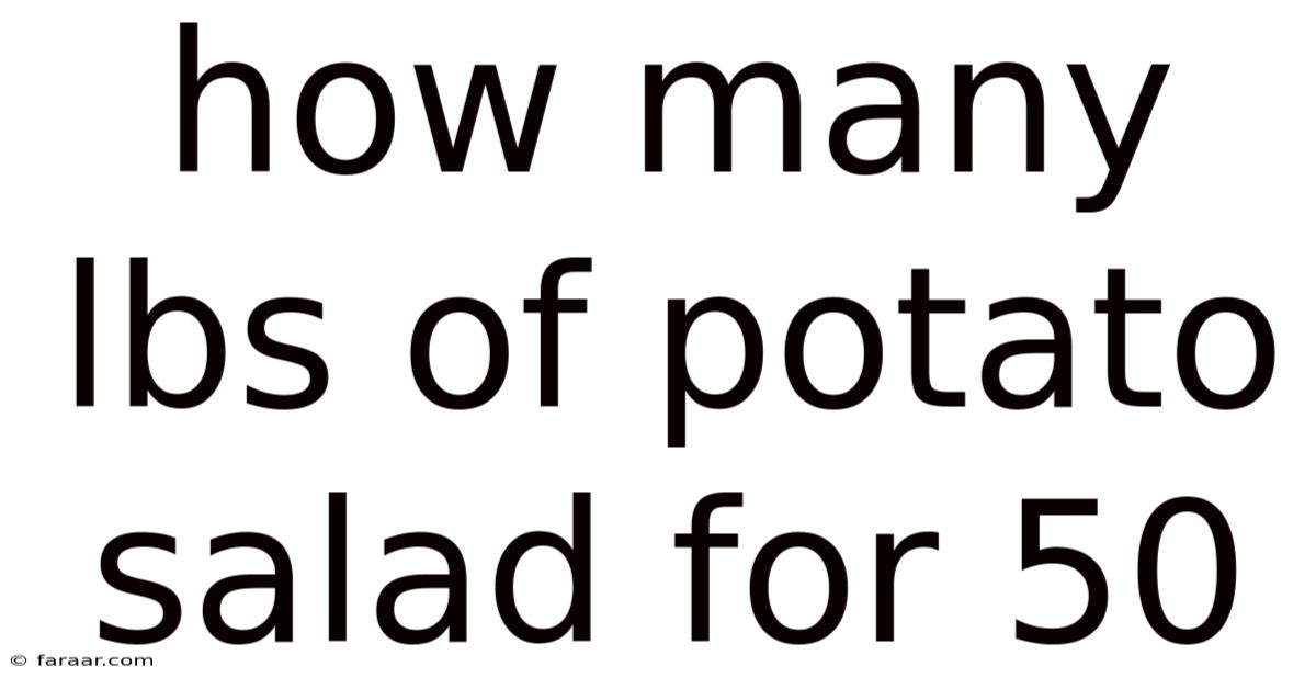 How Many Lbs Of Potato Salad For 50