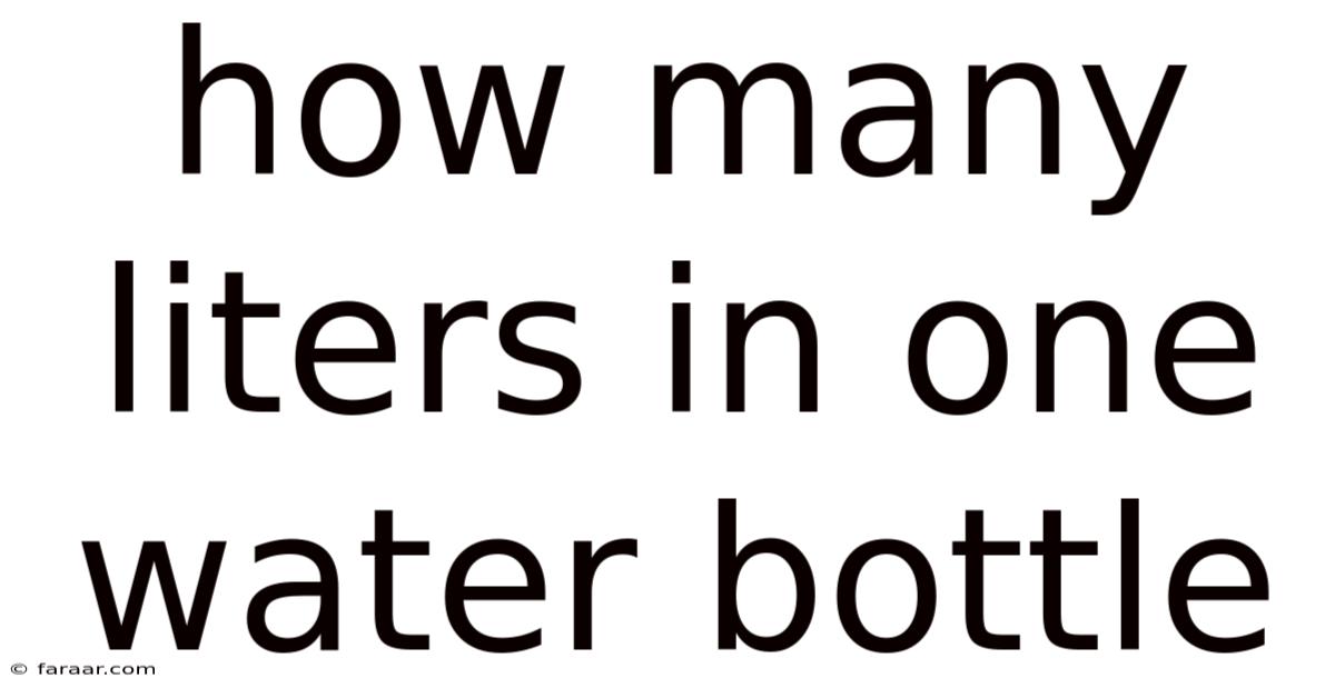 How Many Liters In One Water Bottle