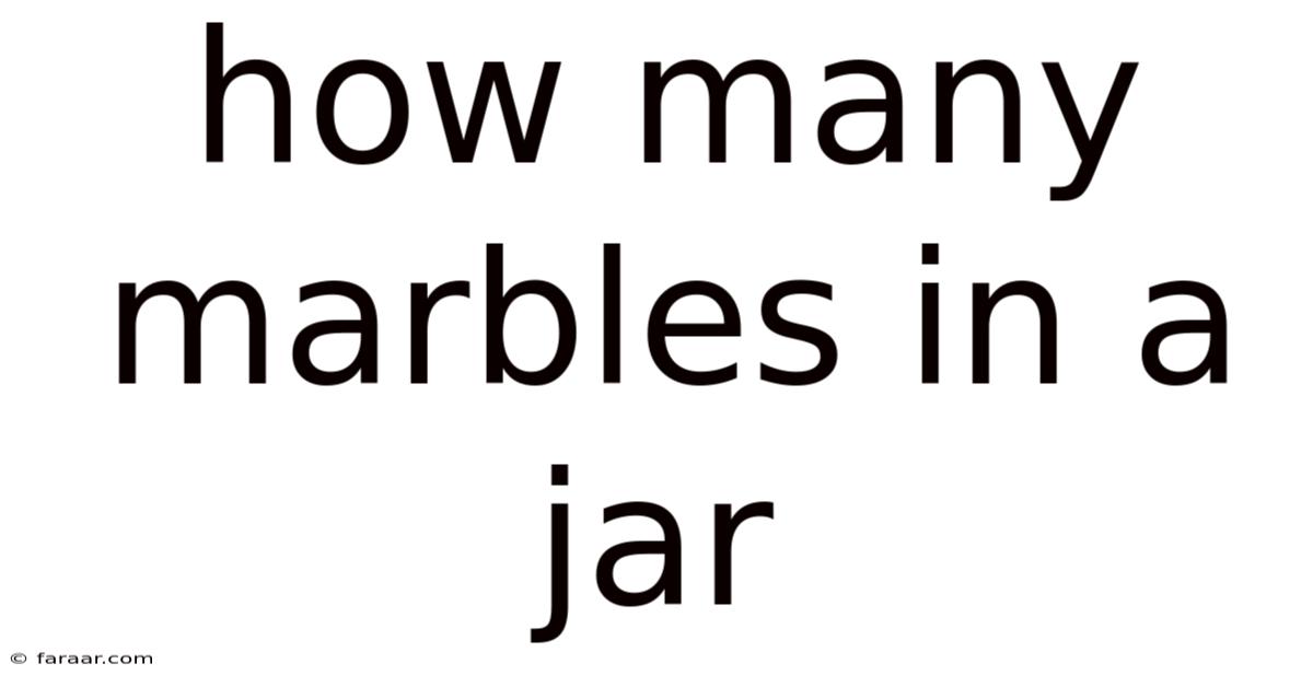How Many Marbles In A Jar