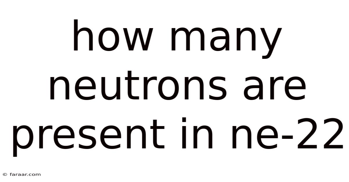 How Many Neutrons Are Present In Ne-22