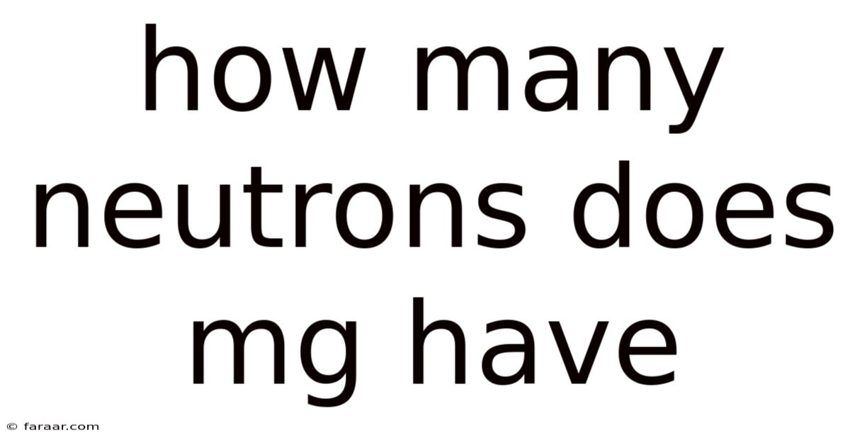 How Many Neutrons Does Mg Have