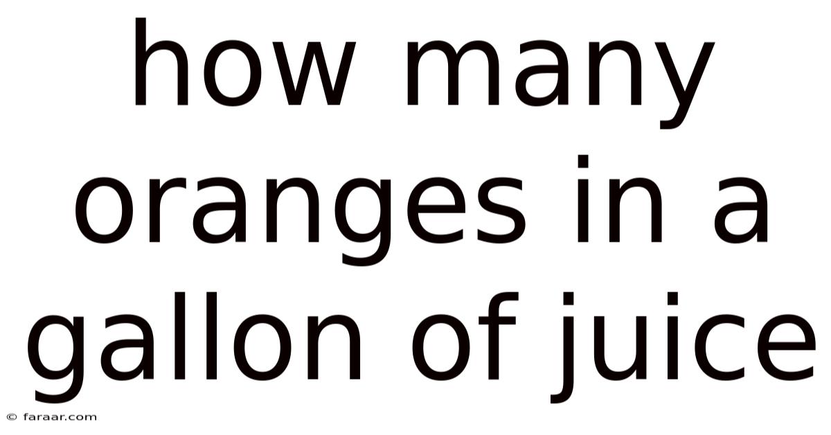 How Many Oranges In A Gallon Of Juice