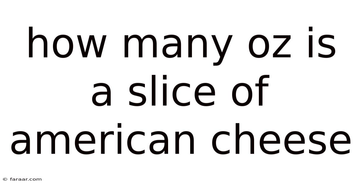 How Many Oz Is A Slice Of American Cheese