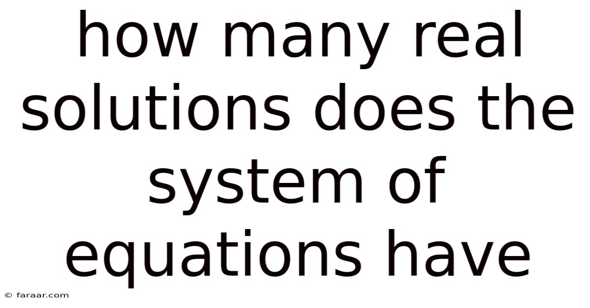 How Many Real Solutions Does The System Of Equations Have
