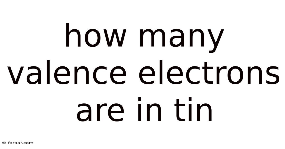 How Many Valence Electrons Are In Tin