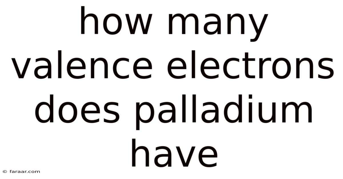How Many Valence Electrons Does Palladium Have