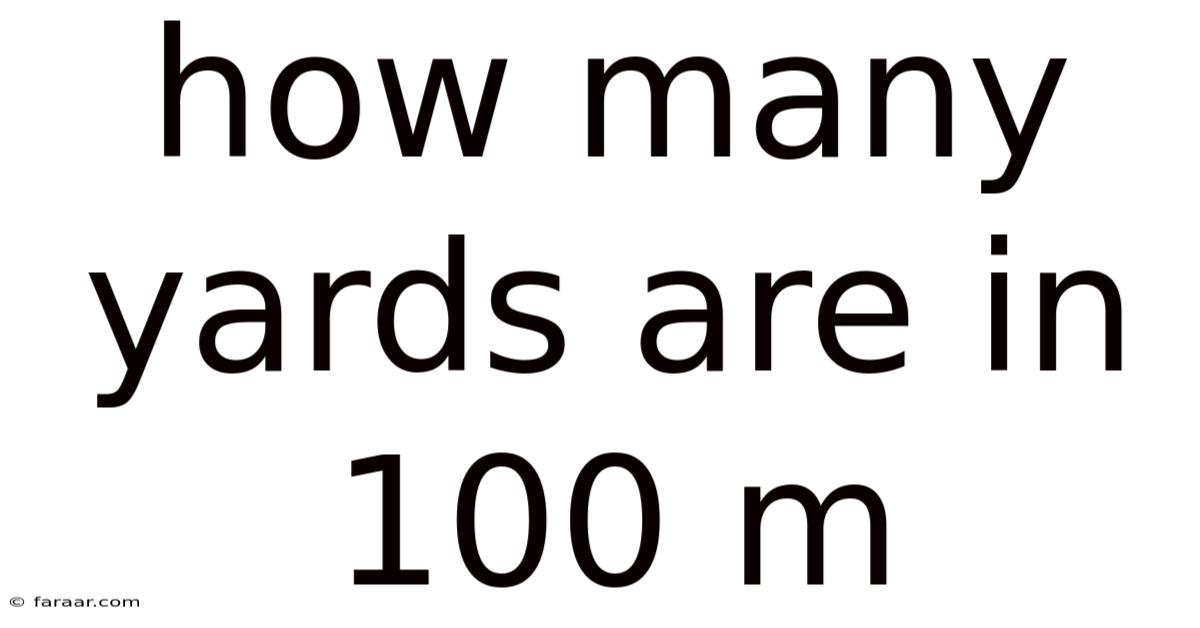 How Many Yards Are In 100 M