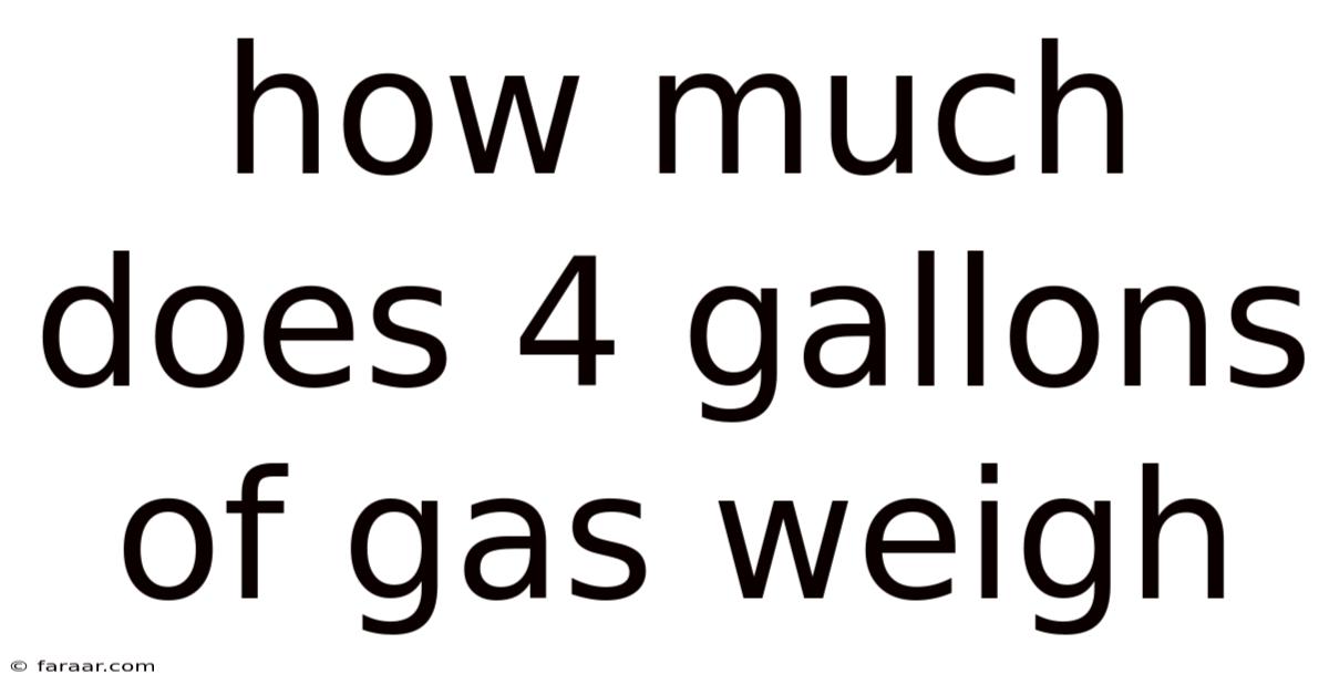 How Much Does 4 Gallons Of Gas Weigh