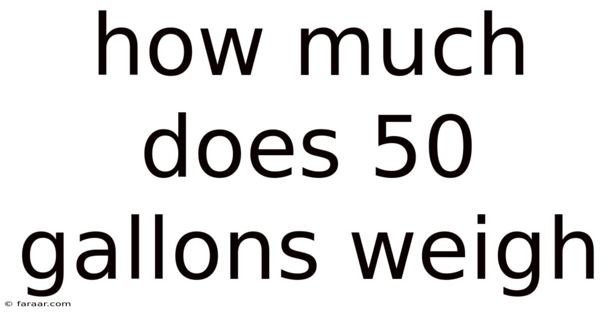 How Much Does 50 Gallons Weigh
