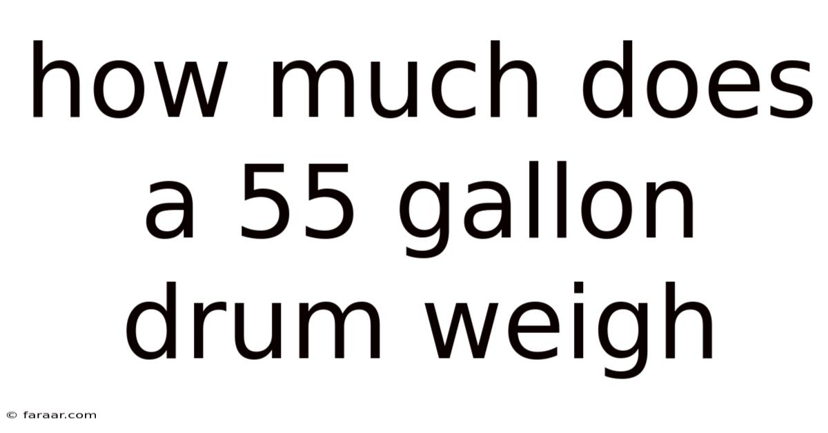 How Much Does A 55 Gallon Drum Weigh