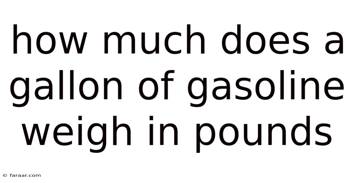 How Much Does A Gallon Of Gasoline Weigh In Pounds