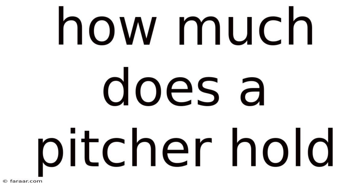 How Much Does A Pitcher Hold