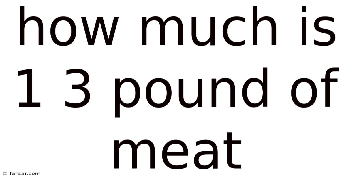 How Much Is 1 3 Pound Of Meat