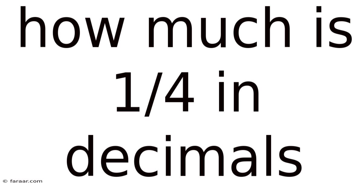 How Much Is 1/4 In Decimals