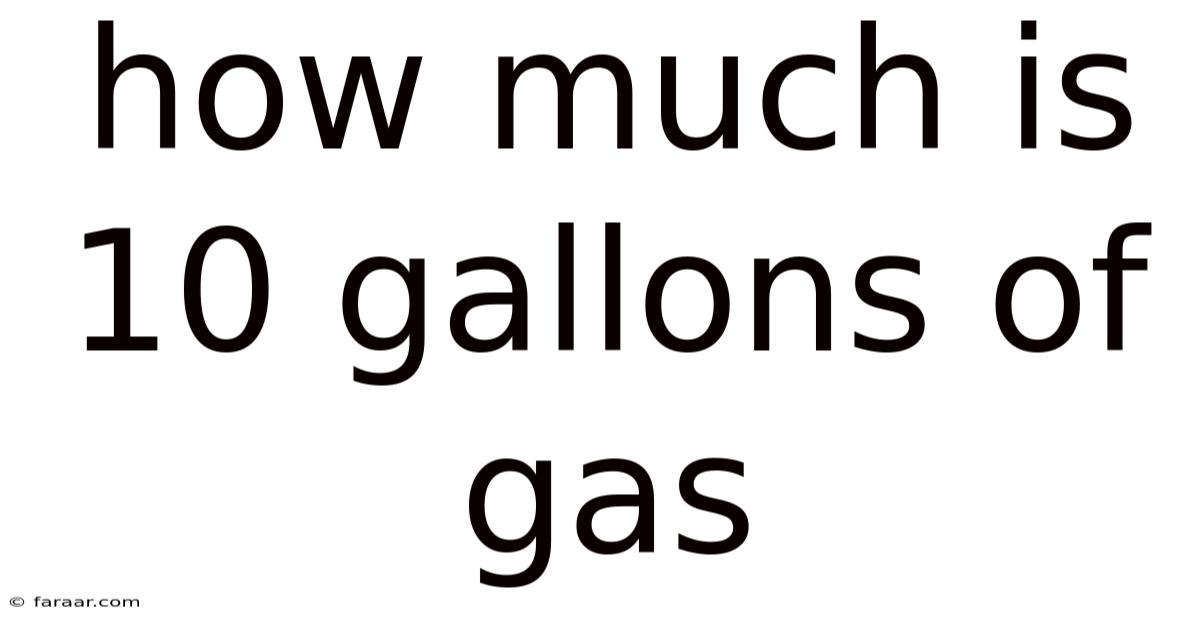How Much Is 10 Gallons Of Gas