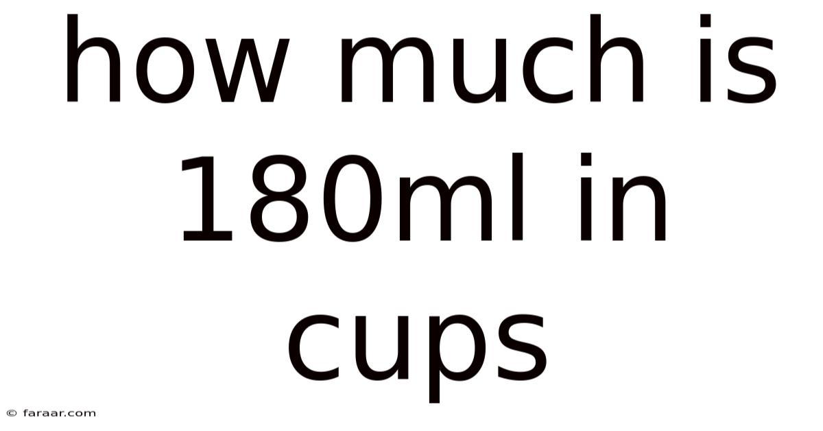 How Much Is 180ml In Cups