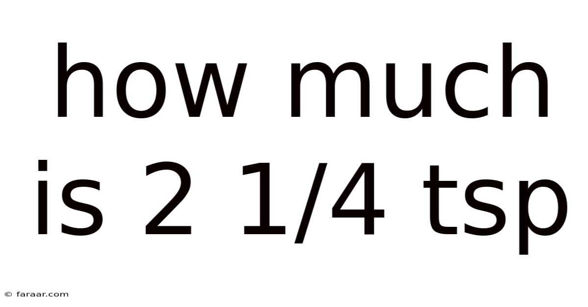 How Much Is 2 1/4 Tsp