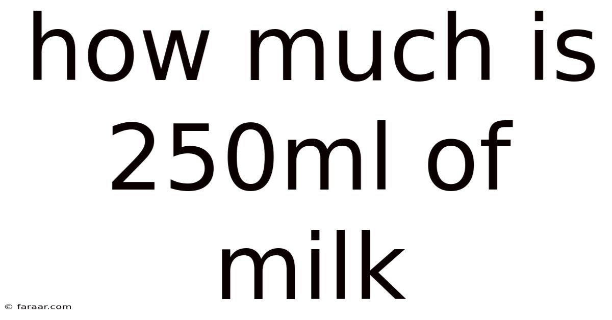 How Much Is 250ml Of Milk