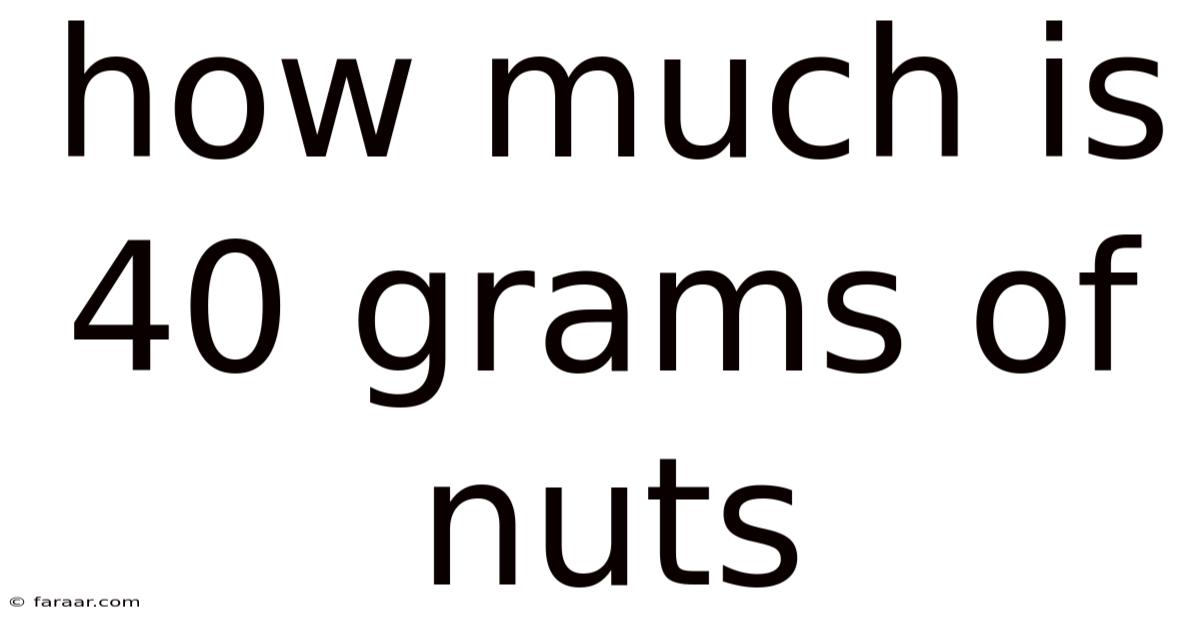 How Much Is 40 Grams Of Nuts