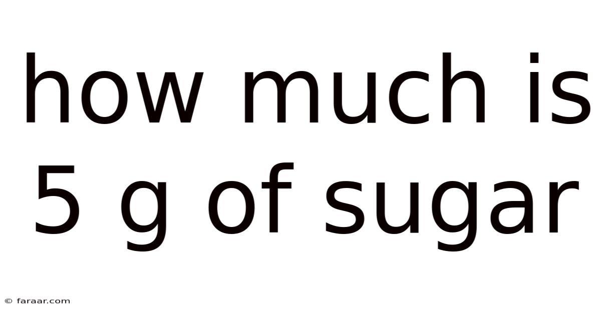 How Much Is 5 G Of Sugar