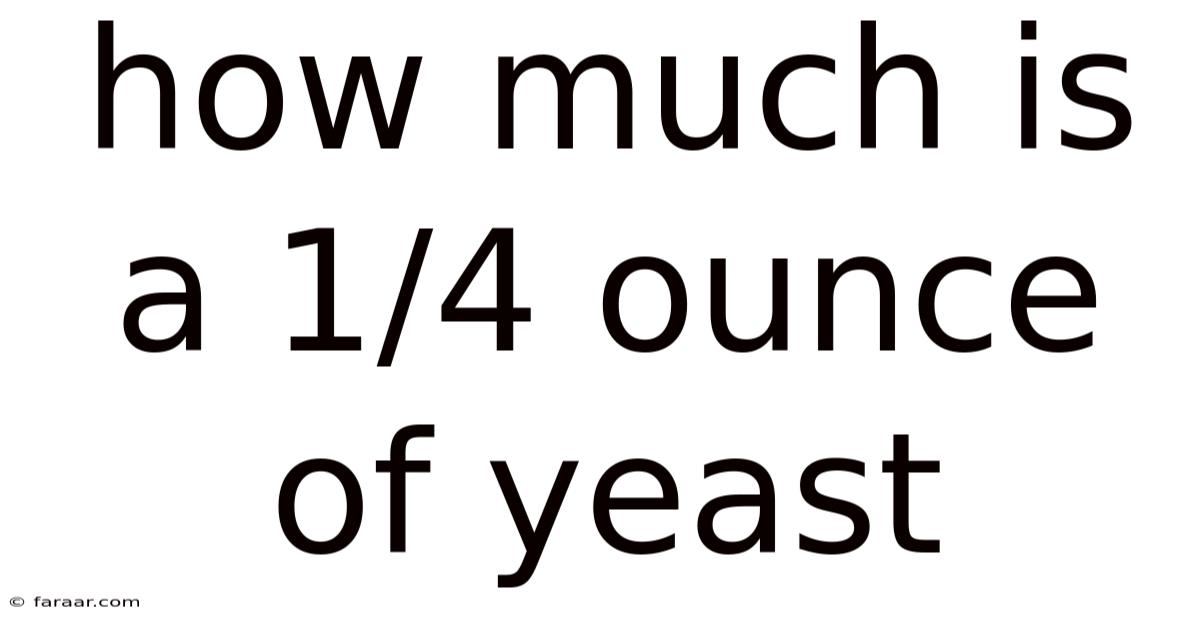 How Much Is A 1/4 Ounce Of Yeast