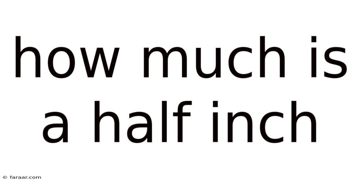 How Much Is A Half Inch