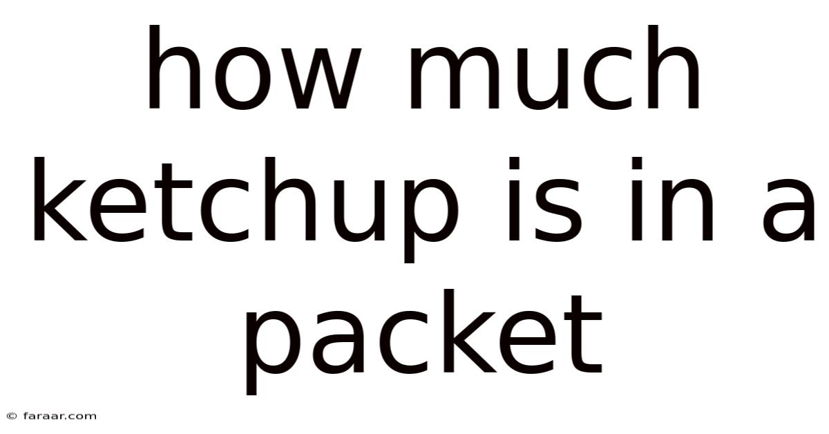 How Much Ketchup Is In A Packet