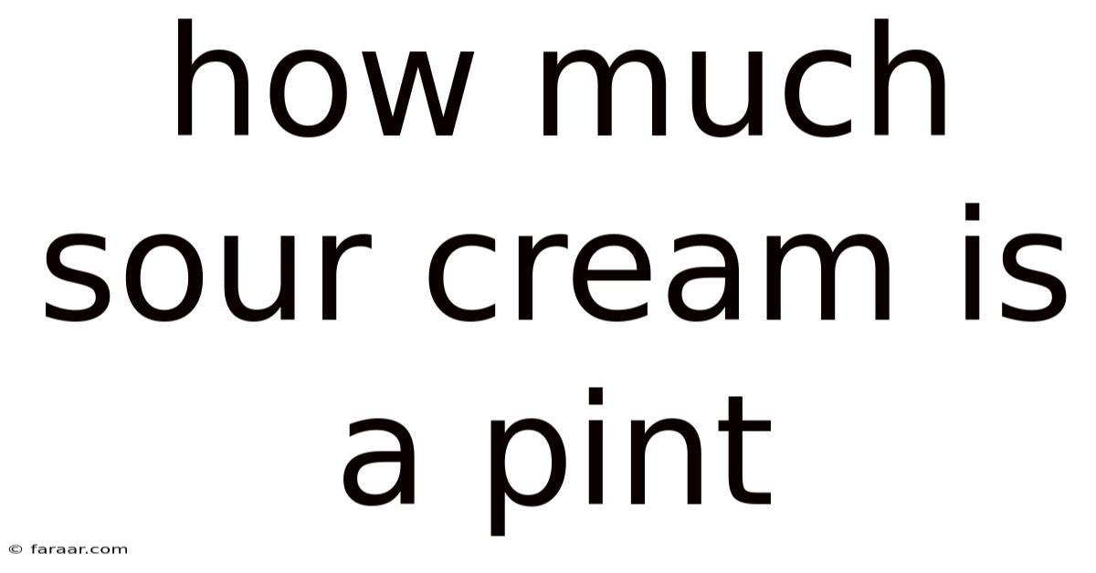 How Much Sour Cream Is A Pint