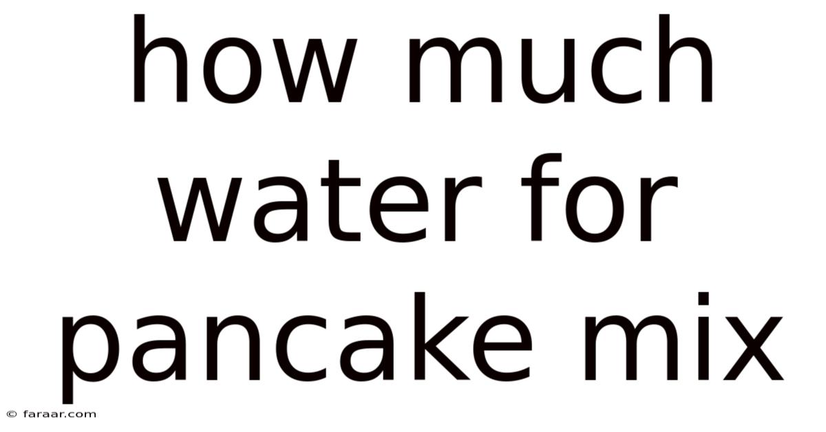 How Much Water For Pancake Mix