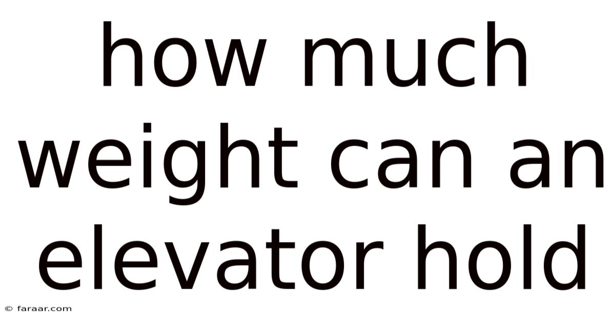 How Much Weight Can An Elevator Hold