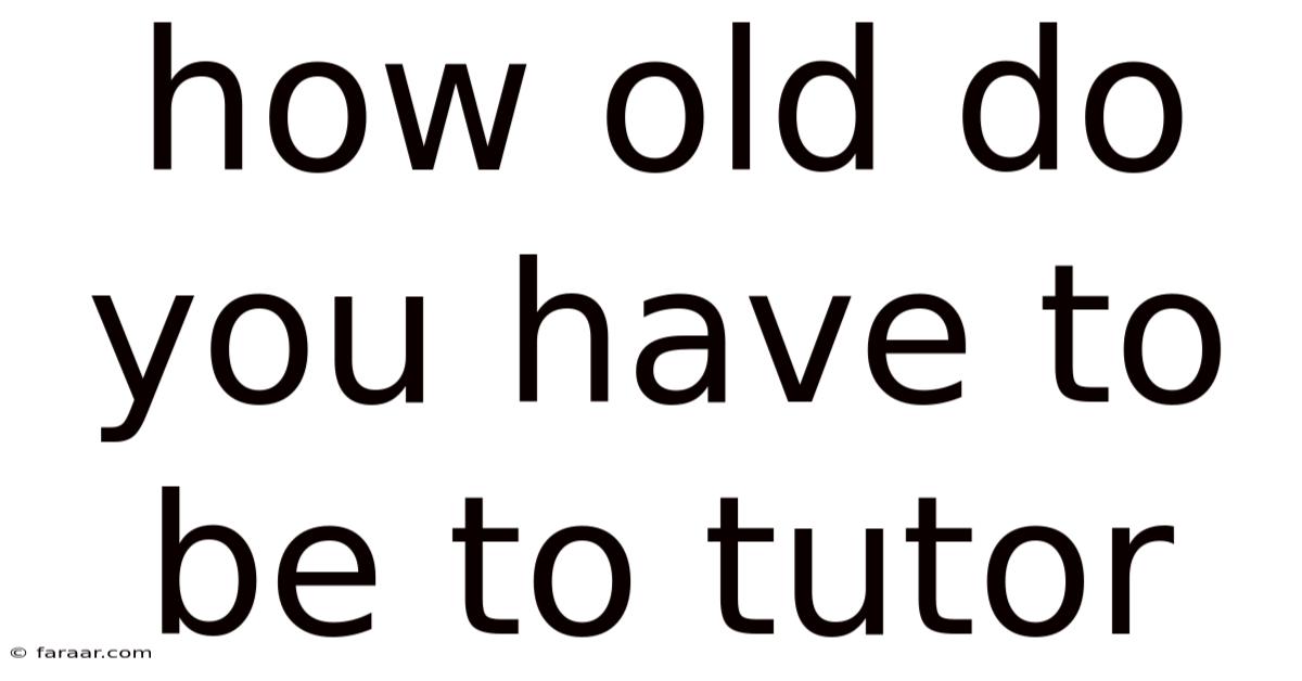 How Old Do You Have To Be To Tutor